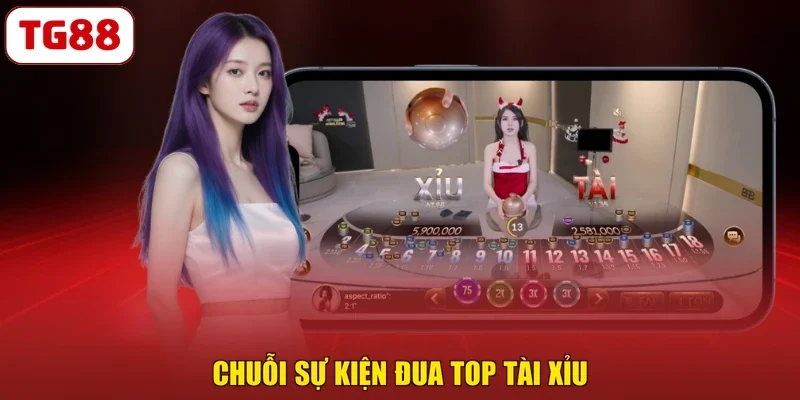Chuỗi sự kiện đua top tài xỉu