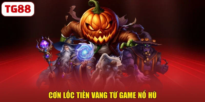Cơn lốc tiền vàng từ game nổ hũ