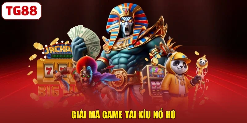 Giải mã game tài xỉu nổ hũ