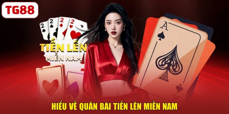 Hiểu về quân bài tiến lên miền Nam