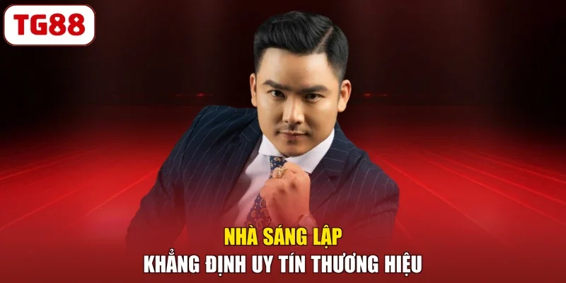 Nhà sáng lập khẳng định uy tín thương hiệu