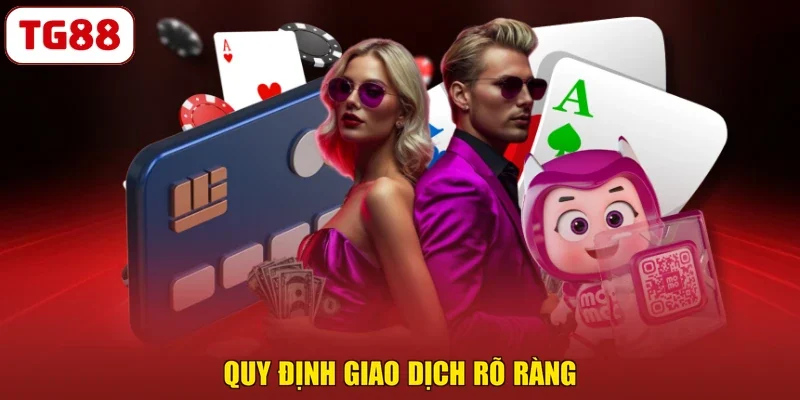 Quy định giao dịch rõ ràng