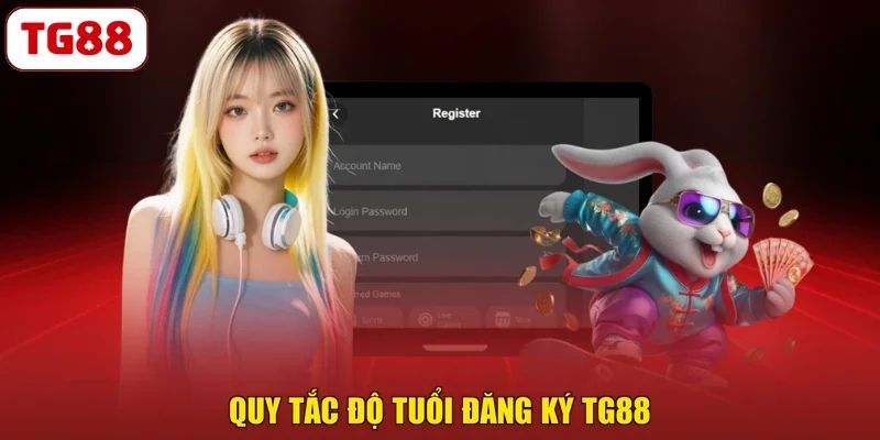 Quy tắc độ tuổi đăng ký TG88
