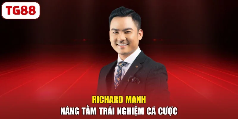 Richard Mạnh nâng tầm trải nghiệm cá cược