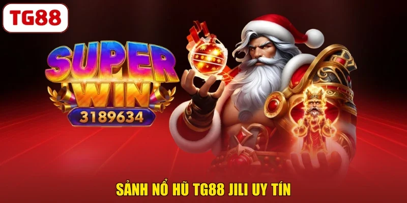Sảnh nổ hũ TG88 Jili uy tín