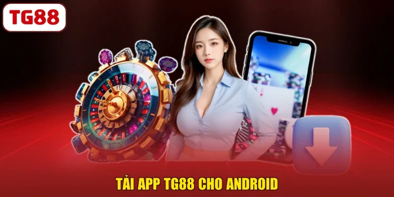 Tải app TG88 cho Android