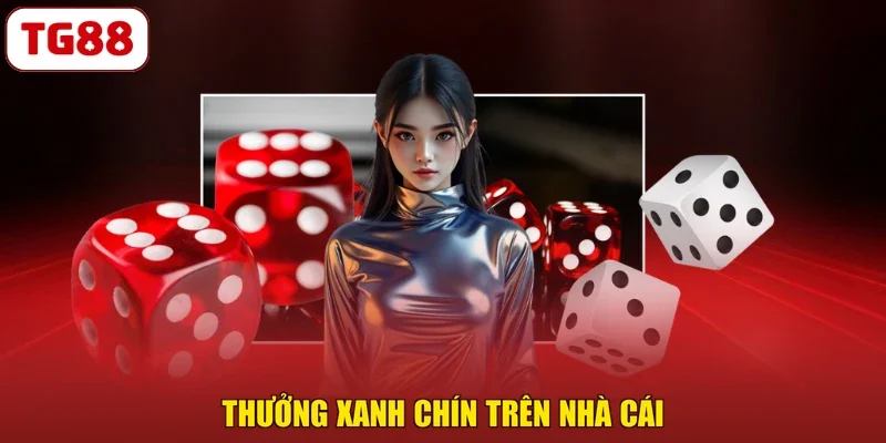 Thưởng xanh chín trên nhà cái