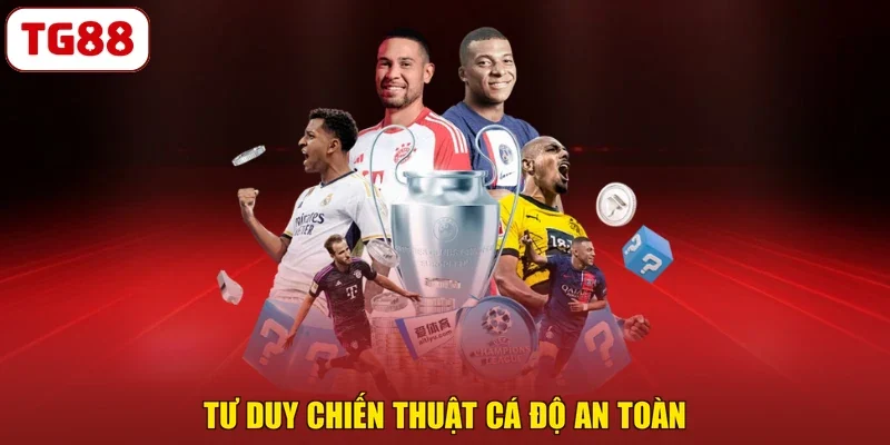 Tư duy chiến thuật cá độ an toàn