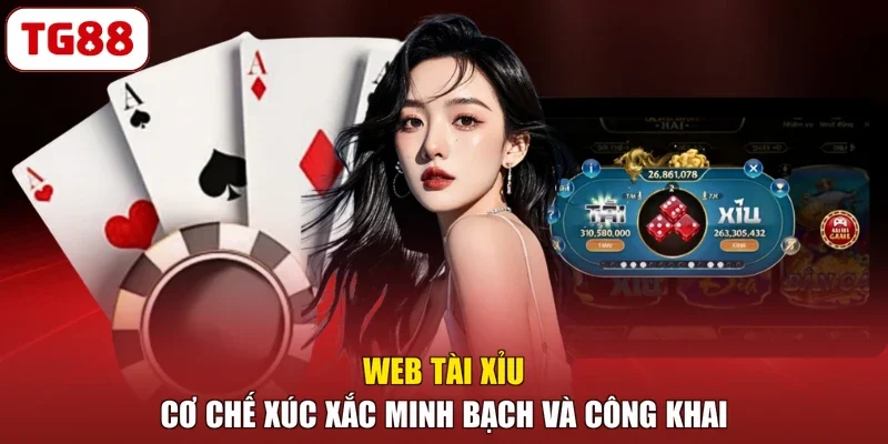 Web Tài Xỉu - Cơ Chế Xúc Xắc Minh Bạch Và Công Khai