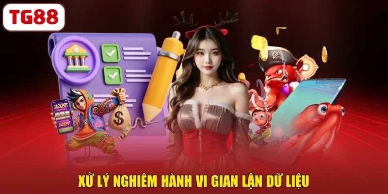 Xử lý nghiêm hành vi gian lận dữ liệu